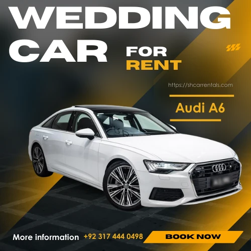 SH Wedding Car Rental in Lahore offers latest model model of audi a6 for your wedding day